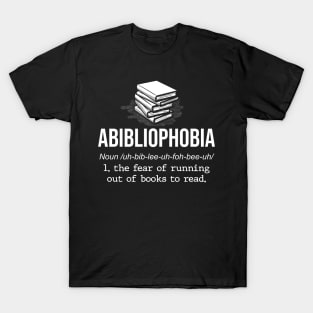 Abibliophobia - Funny Reading Bookworm Reader Gift T-Shirt